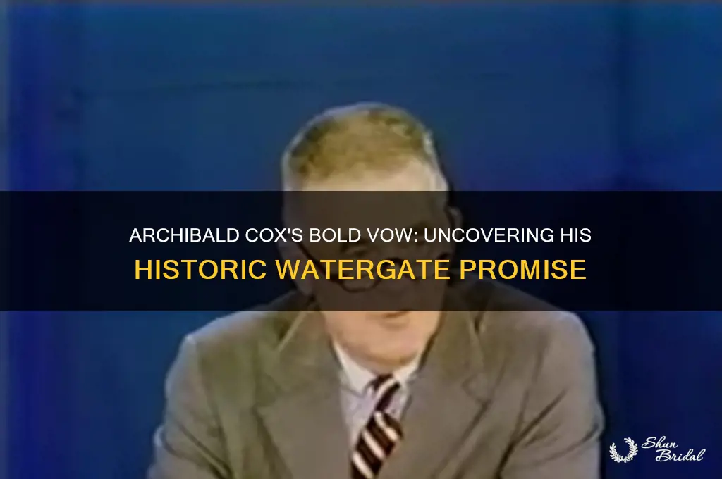 what did archibald cox vow he would do