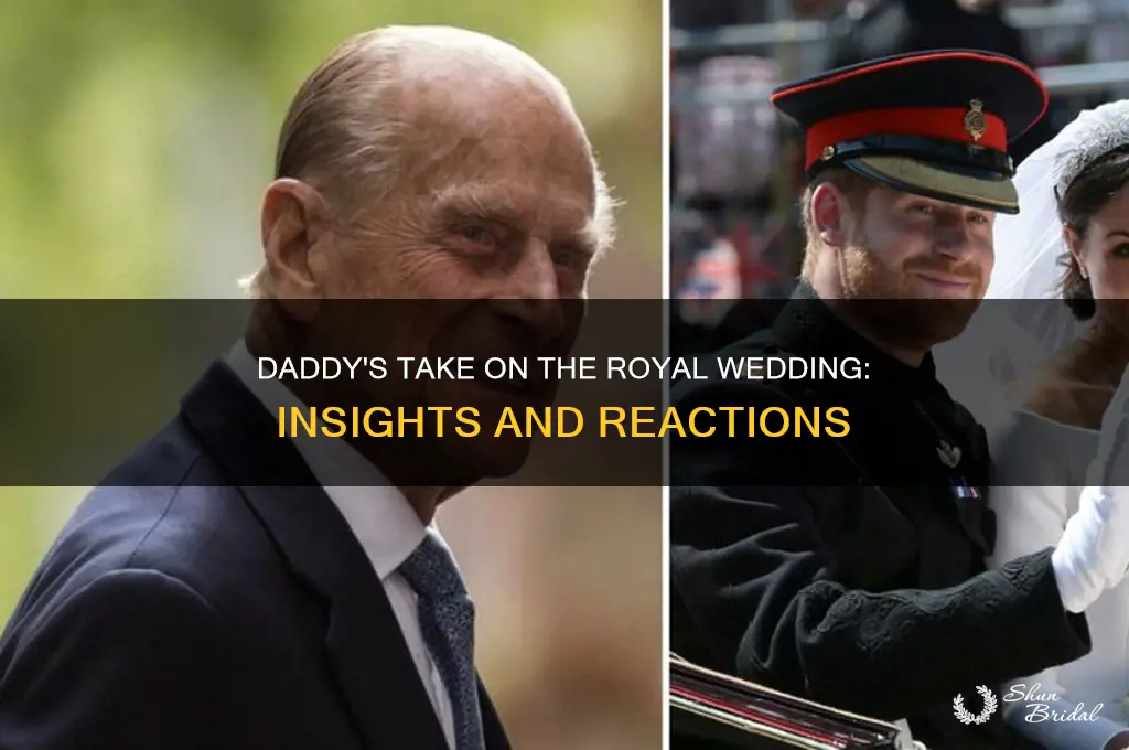 what did daddy say about royal wedding