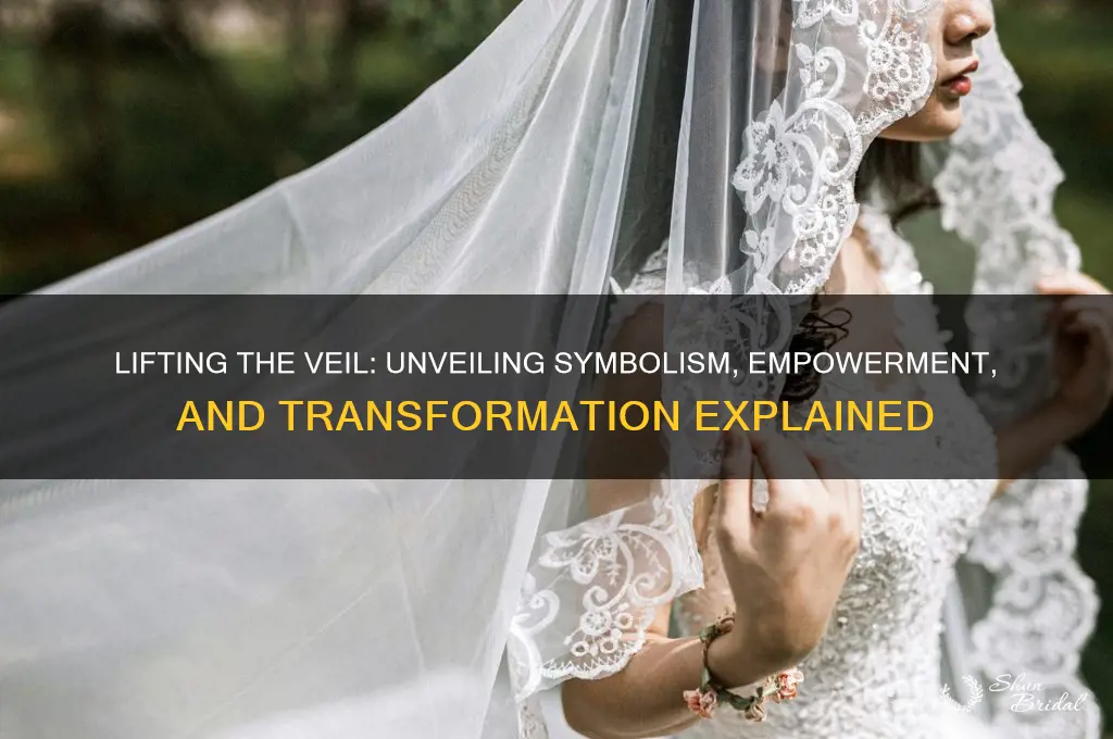 what did lifting the veil symbolize