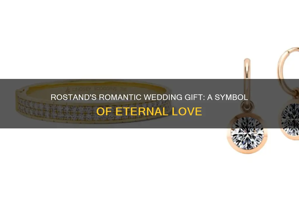what did rostand give his wife as a wedding gift