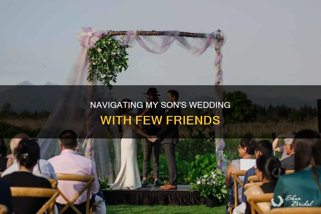 what do dont have many friends invite to sons wedding