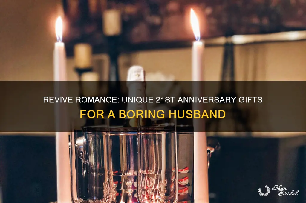 what do get a boring husband on 21st wedding anniversary