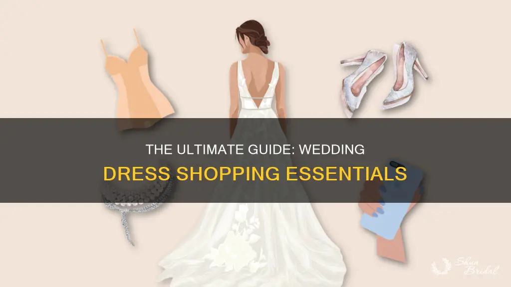 what do I need for wedding dress shopping