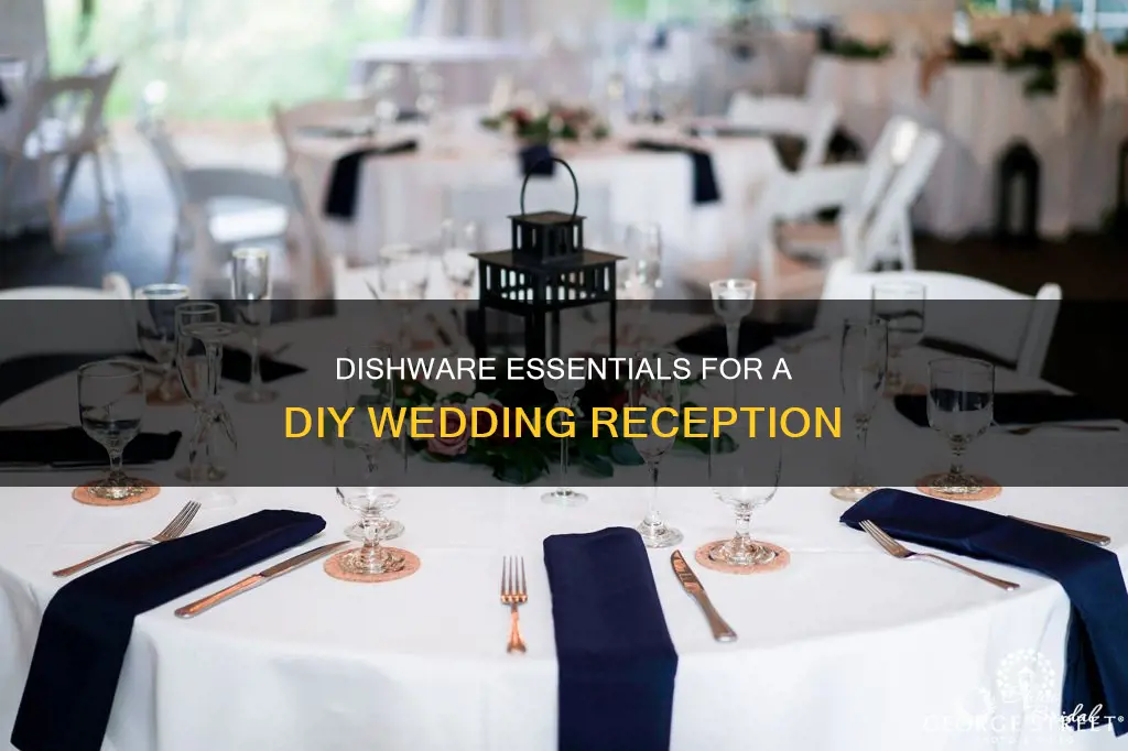 what do I need in dishware for diy wedding reception
