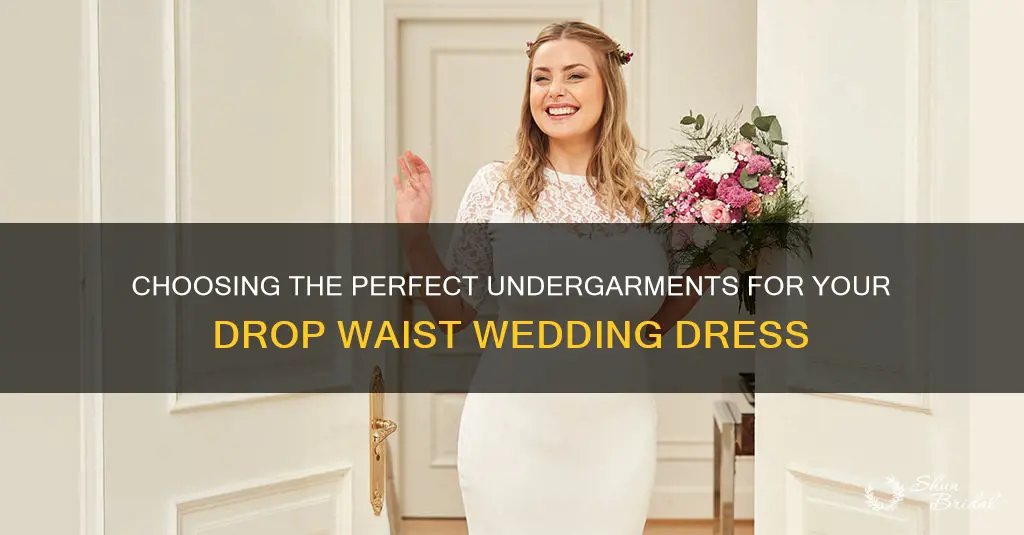 what do I wear under a drop waist wedding dress