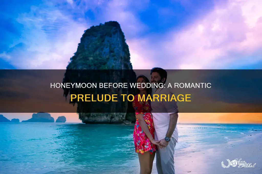 what do you call a honeymoon before the wedding