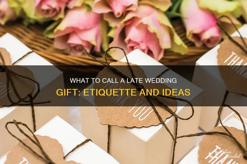 what do you call a late wedding gift