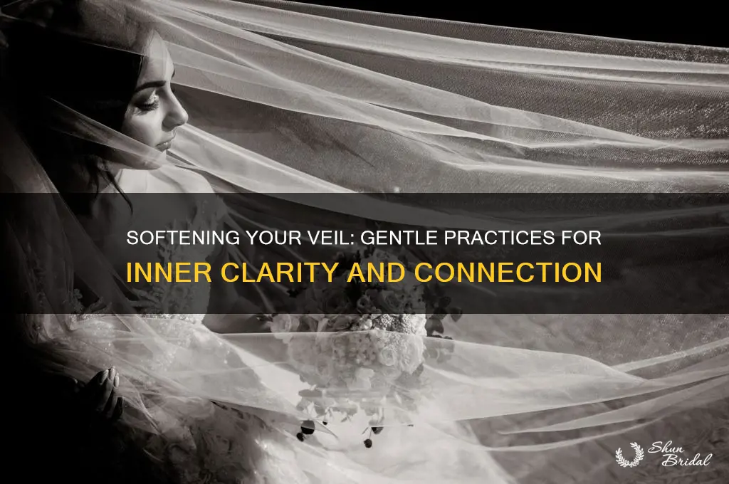 what do you do to soften your veil