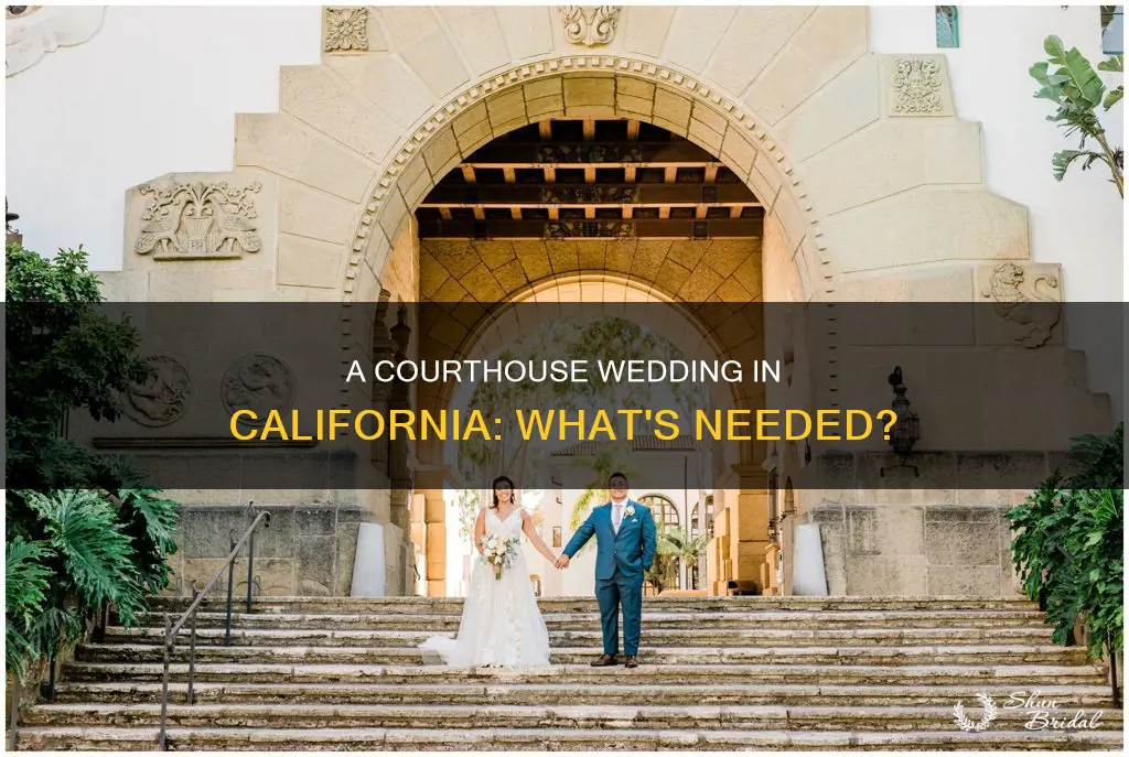 what do you need for a courthouse wedding in California
