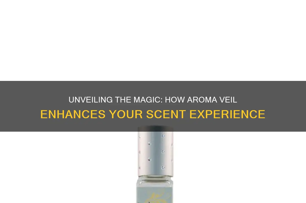 what does aroma veil do