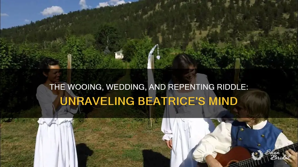 what does beatrice mean by wooing wedding and repenting