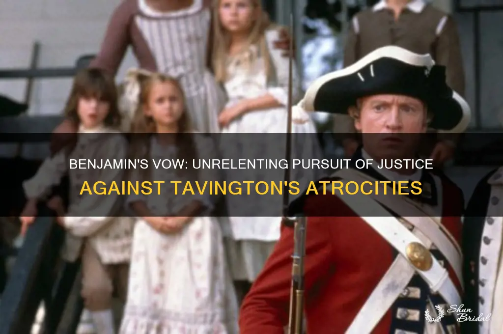 what does benjamin vow to do to tavington