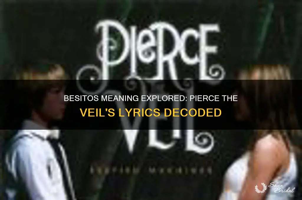 what does besitos mean pierce the veil