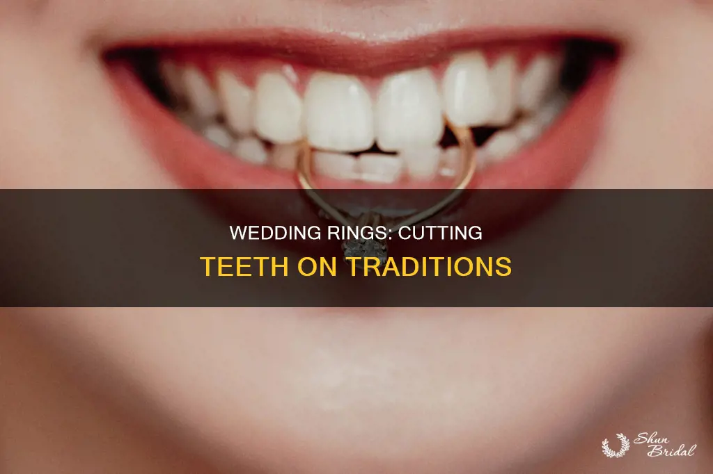 what does cut my teeth on wedding rings mean