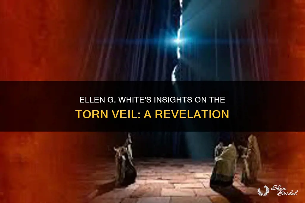 what does ellen g white say about the torn veil