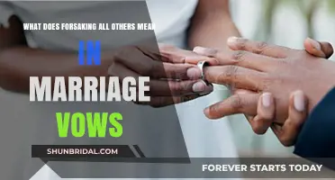 Forsaking All Others: Understanding the Sacred Commitment in Marriage Vows