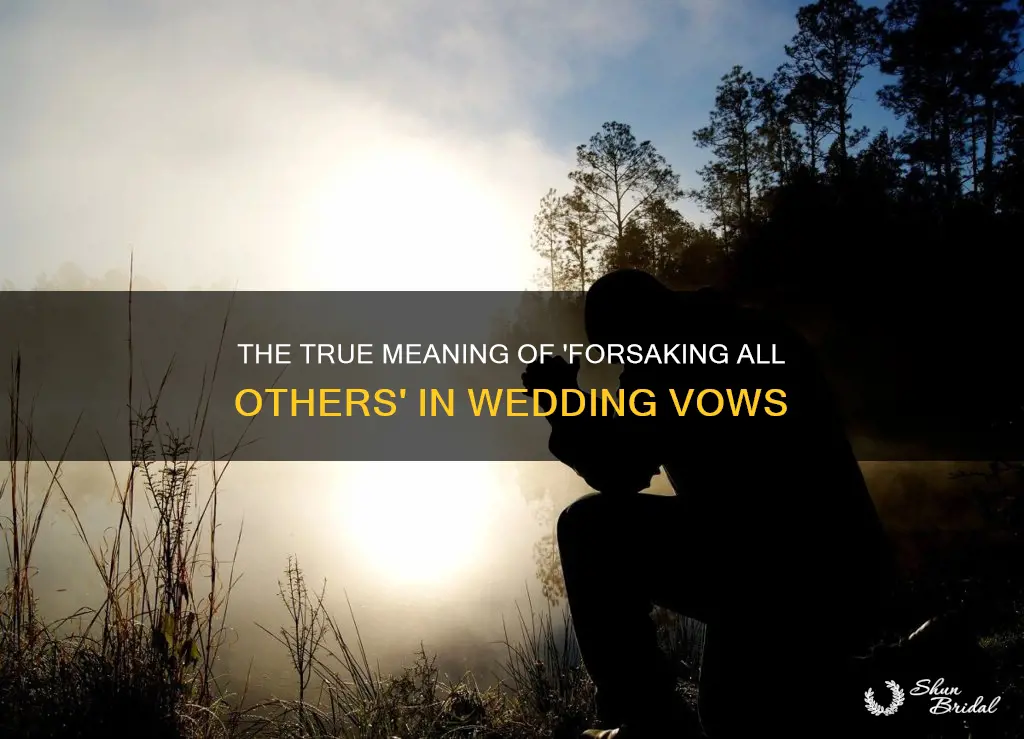 what does forsaking all others mean in wedding vows