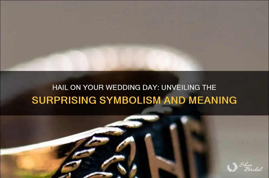 what does hail on your wedding day mean