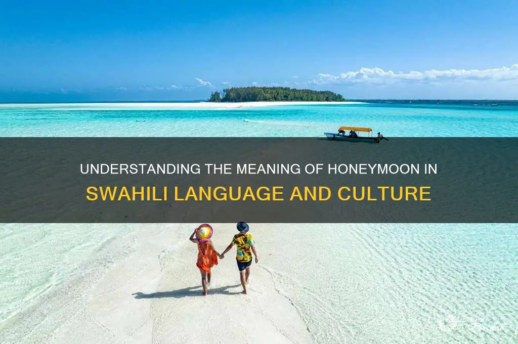 what does honeymoon mean in swahili
