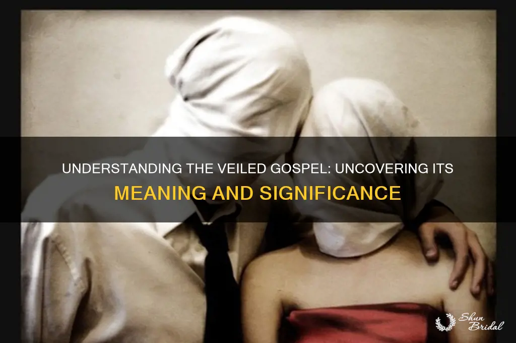 what does it mean gospel is veiled