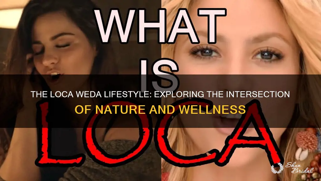 what does loca weda mean