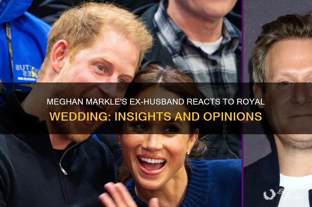 what does meghan markles ex husband think of royal wedding