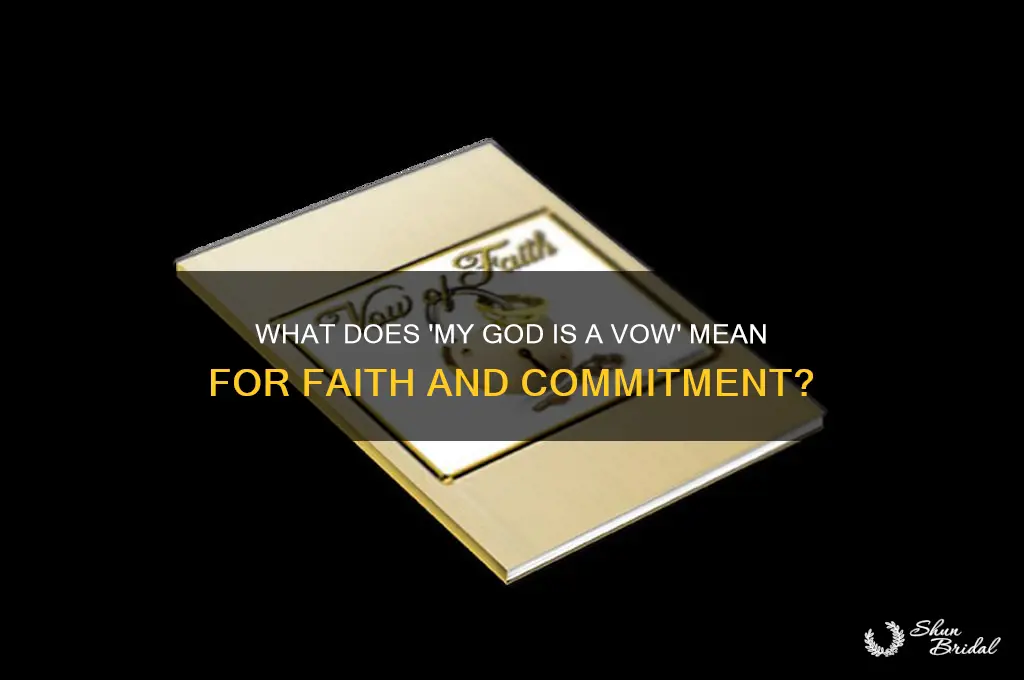 what does my god is a vow