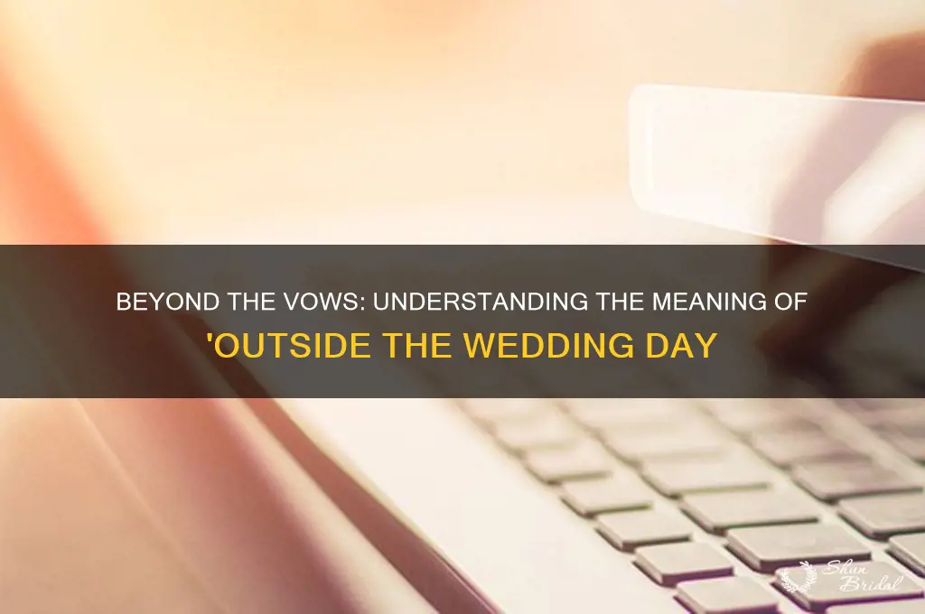what does outside the wedding day mean