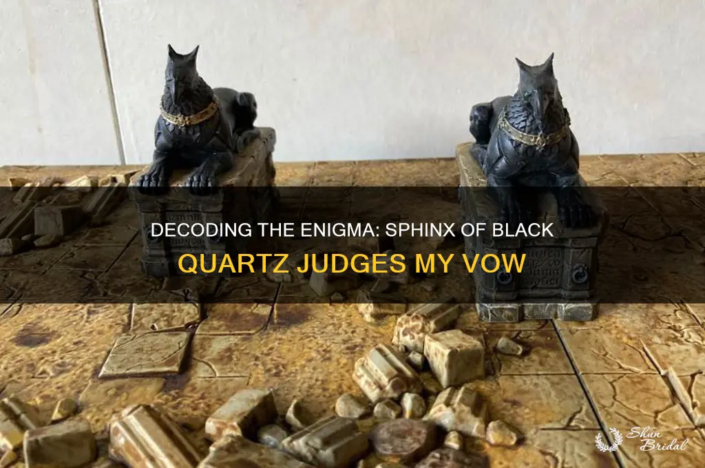what does sphinx of black quartz judge my vow mean