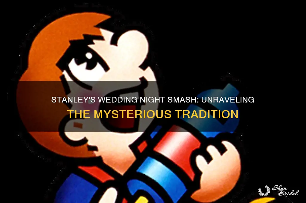 what does stanley smash on the wedding night