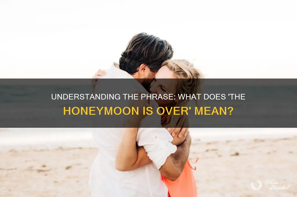 what does the honeymoon is over mean