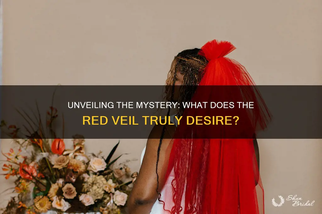 what does the red veil wants