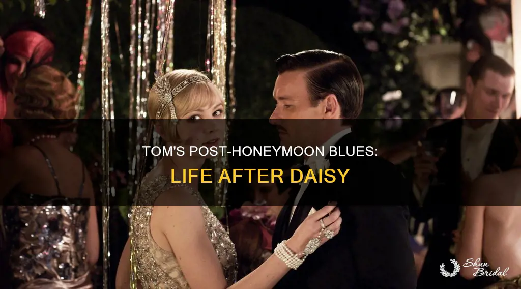 what does tom do after his honeymoon with daisy
