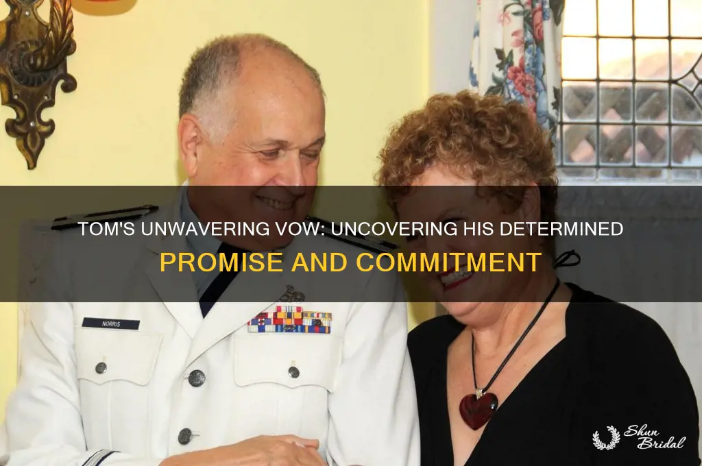 what does tom vow to do