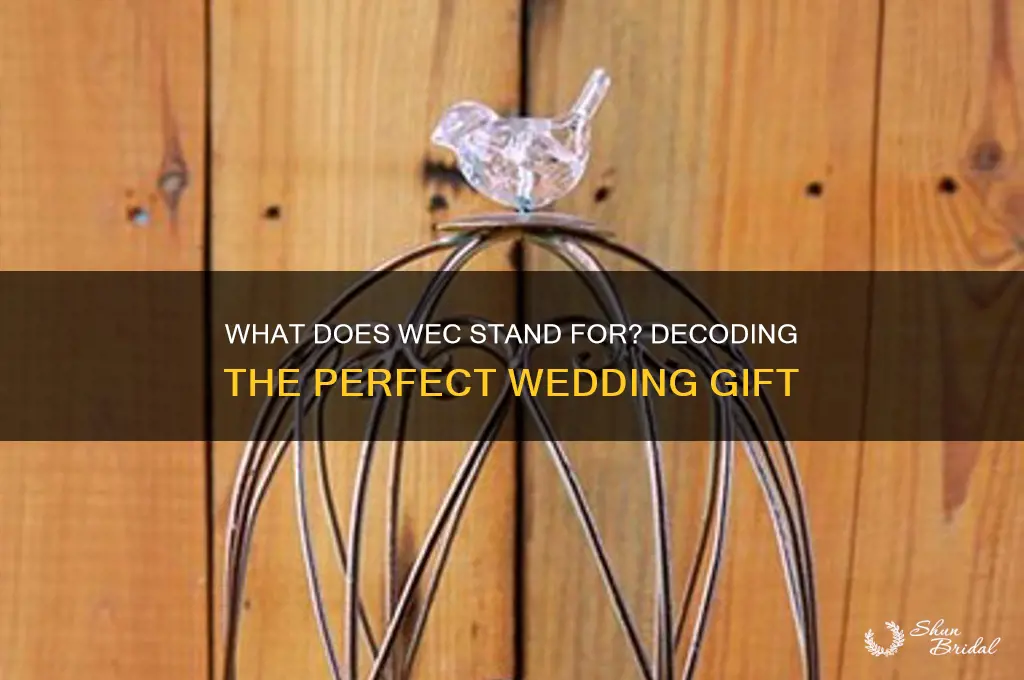 what does wec stand for wedding gift