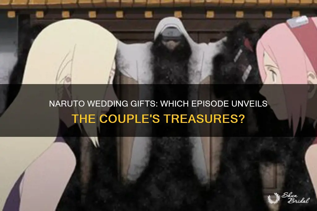 what ep do they get the wedding gifts in naruto
