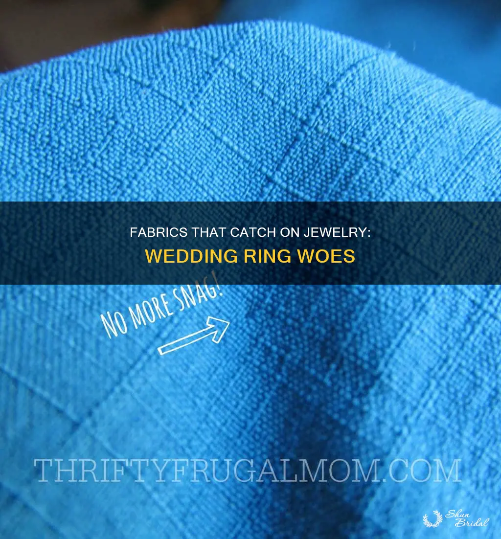 what fabrics will get caught on your wedding ring