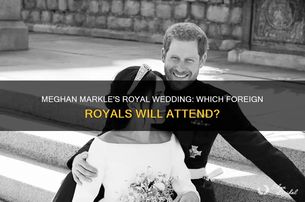 what foreign royals will be at meghan markle wedding