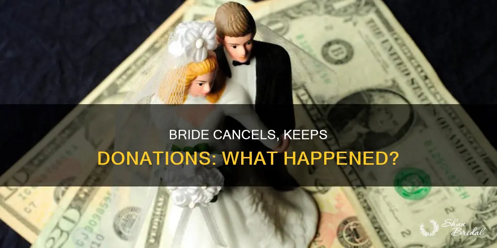 what happened to bride that cancelled wedding and kept donations