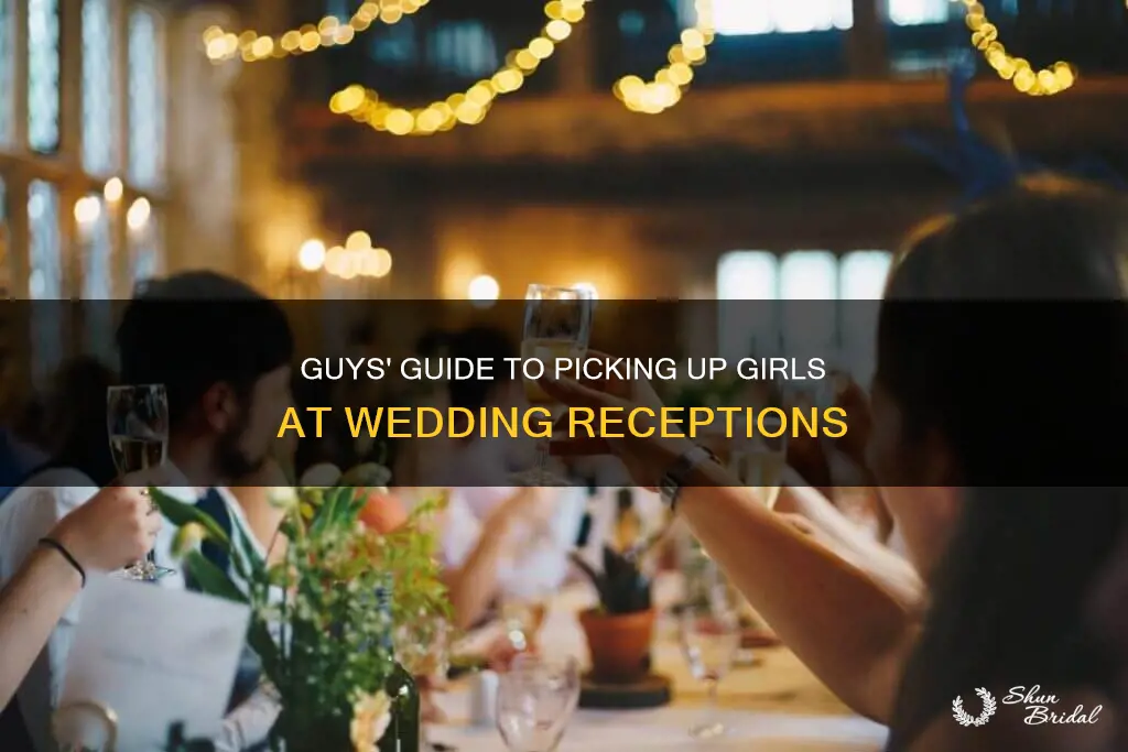 what happens at wedding receptions guys picking up girls