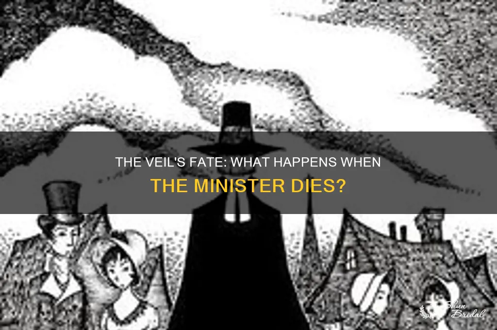 what happens to the veil when the minister dies