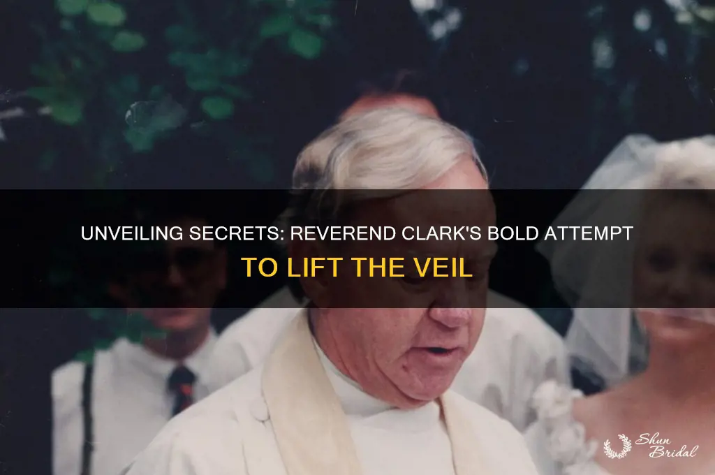what happens when reverend clark tries to remove the veil