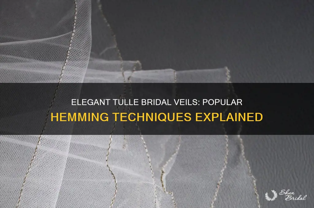 what hem is commonly done on tulle bridal veils