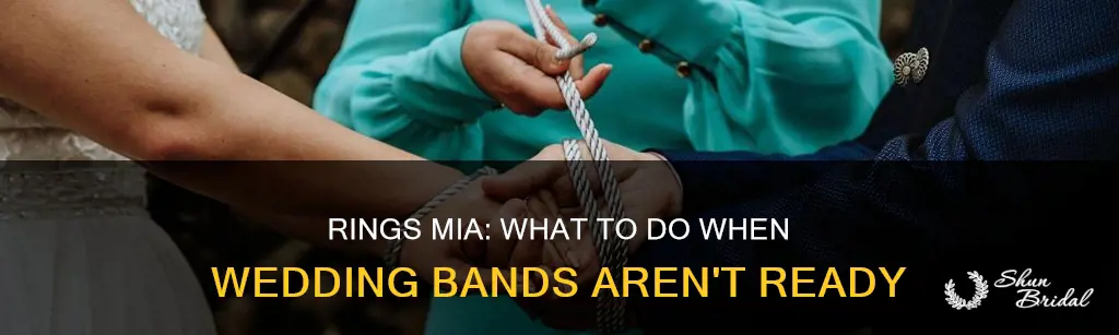 what if rings arent ready for wedding