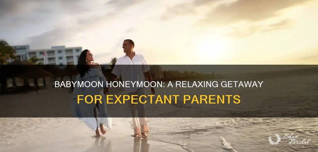 what is a babymoon honeymoon