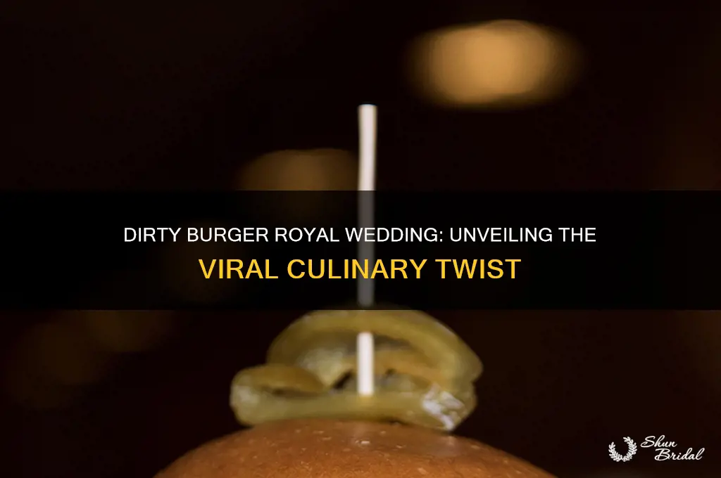 what is a dirty burger royal wedding