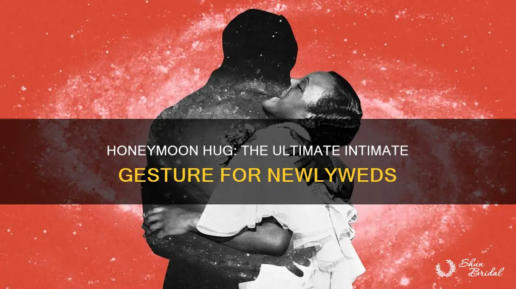 what is a honeymoon hug