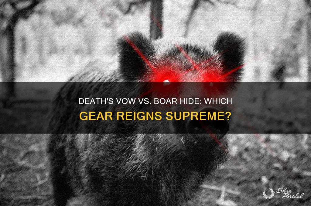 what is better deaths vow or boar hide