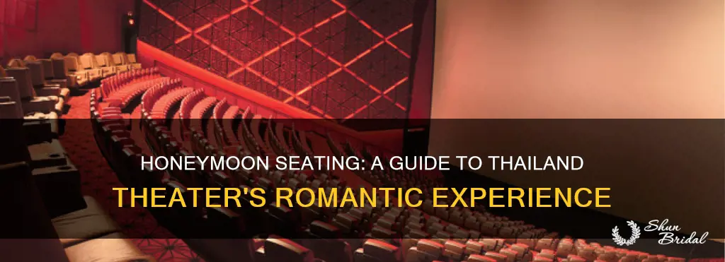 what is honeymoon seating at thailand theater