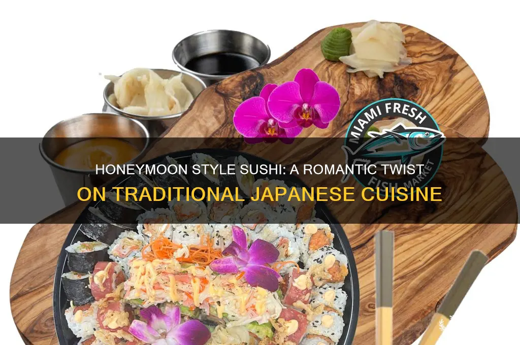 what is honeymoon style sushi